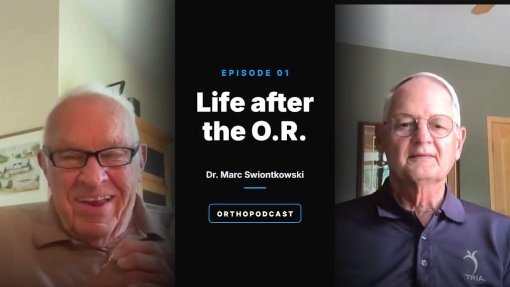 Orthopodcast Episode 1: Life after the O.R. with Lanny Johnson, M.D. and Dr. Marc Swiontkowski